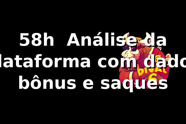 58h 📊 Análise da plataforma com dados, bônus e saques